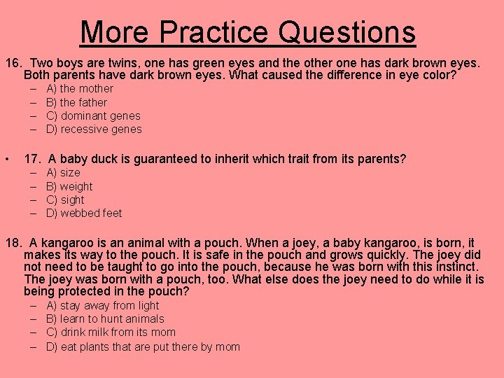 More Practice Questions 16. Two boys are twins, one has green eyes and the