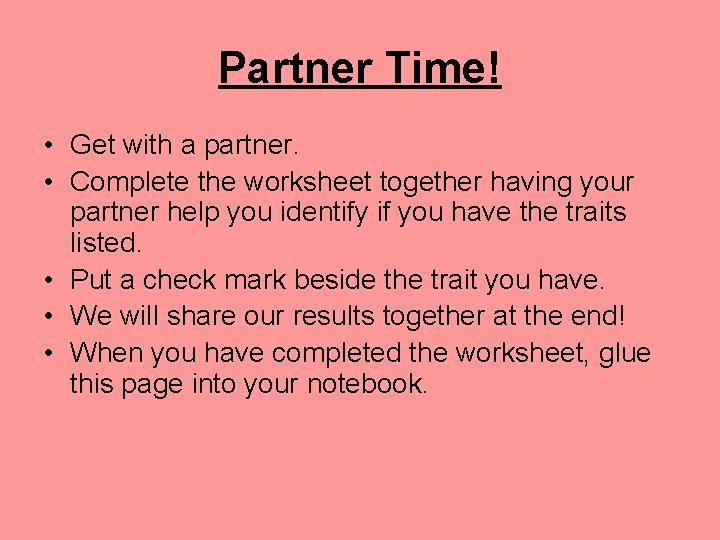 Partner Time! • Get with a partner. • Complete the worksheet together having your
