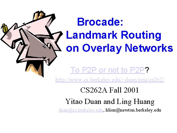 Brocade: Landmark Routing on Overlay Networks To P 2 P or not to P