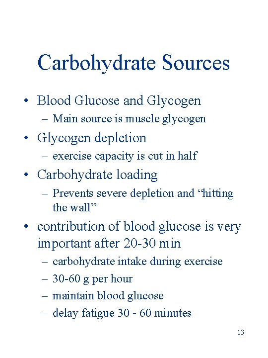 Carbohydrate Sources • Blood Glucose and Glycogen – Main source is muscle glycogen •