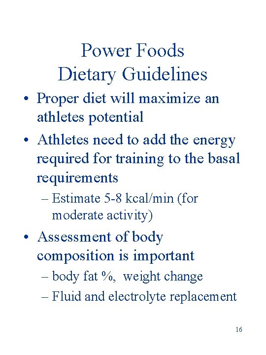 Power Foods Dietary Guidelines • Proper diet will maximize an athletes potential • Athletes