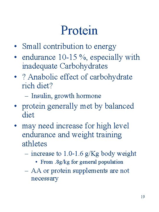 Protein • Small contribution to energy • endurance 10 -15 %, especially with inadequate