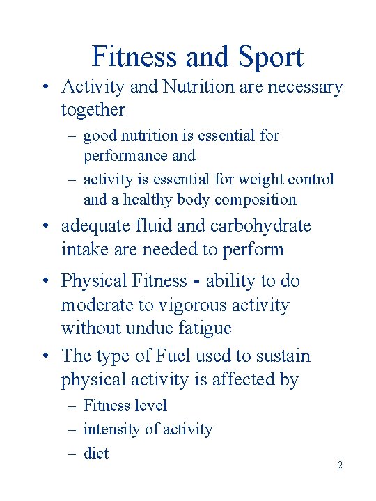 Fitness and Sport • Activity and Nutrition are necessary together – good nutrition is