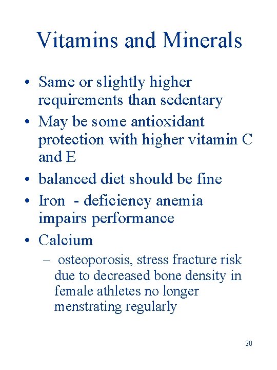 Vitamins and Minerals • Same or slightly higher requirements than sedentary • May be