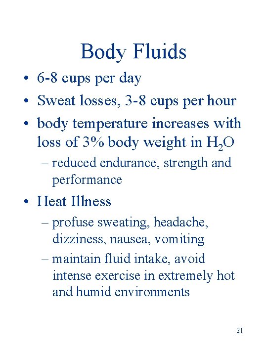 Body Fluids • 6 -8 cups per day • Sweat losses, 3 -8 cups