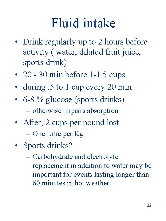 Fluid intake • Drink regularly up to 2 hours before activity ( water, diluted