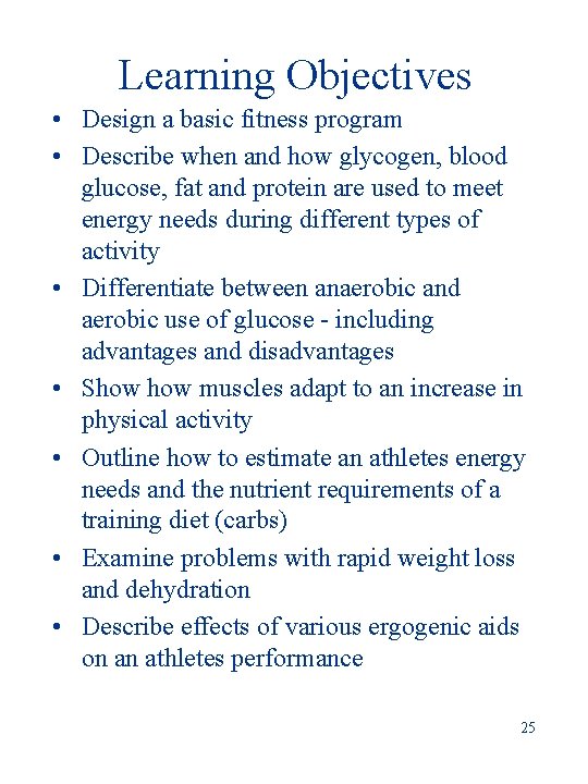 Learning Objectives • Design a basic fitness program • Describe when and how glycogen,