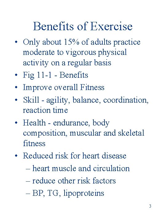 Benefits of Exercise • Only about 15% of adults practice moderate to vigorous physical