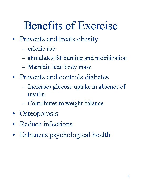 Benefits of Exercise • Prevents and treats obesity – caloric use – stimulates fat