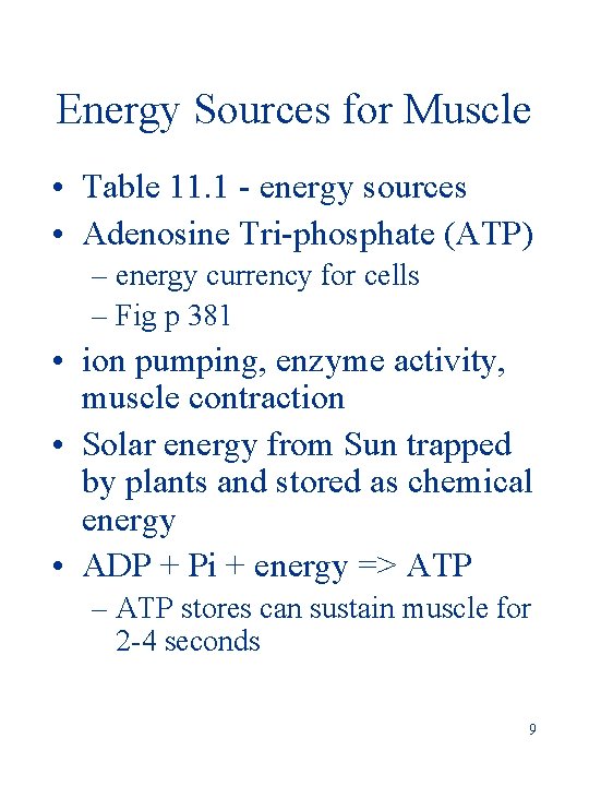 Energy Sources for Muscle • Table 11. 1 - energy sources • Adenosine Tri-phosphate