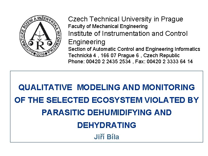 Czech Technical University in Prague Faculty of Mechanical Engineering Institute of Instrumentation and Control Czech Technical University in Prague Faculty of Mechanical Engineering Institute of Instrumentation and Control