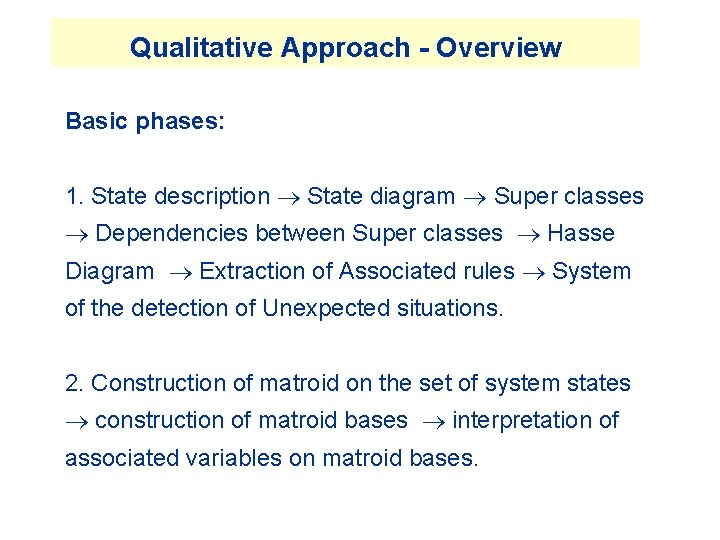 Qualitative Approach - Overview Basic phases: 1. State description State diagram Super classes Dependencies Qualitative Approach - Overview Basic phases: 1. State description State diagram Super classes Dependencies