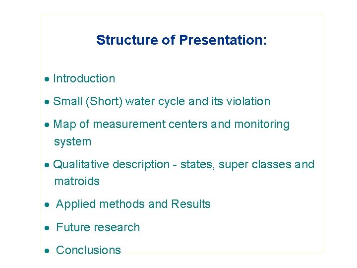 Structure of Presentation: Introduction Small (Short) water cycle and its violation Map of measurement Structure of Presentation: Introduction Small (Short) water cycle and its violation Map of measurement