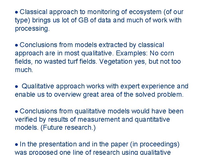 Classical approach to monitoring of ecosystem (of our type) brings us lot of Classical approach to monitoring of ecosystem (of our type) brings us lot of