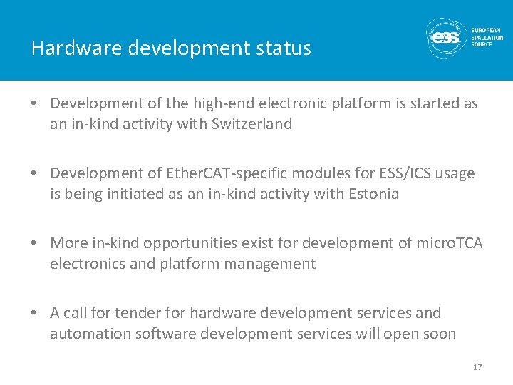 Hardware development status • Development of the high-end electronic platform is started as an