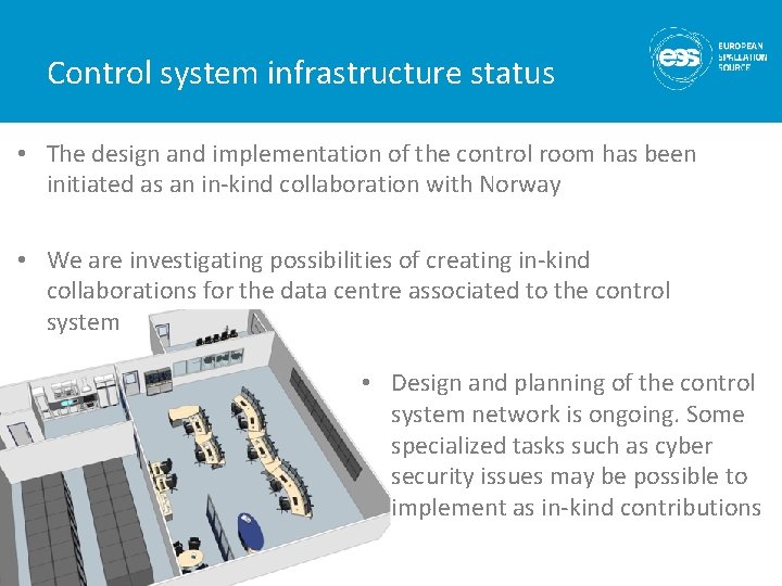 Control system infrastructure status • The design and implementation of the control room has