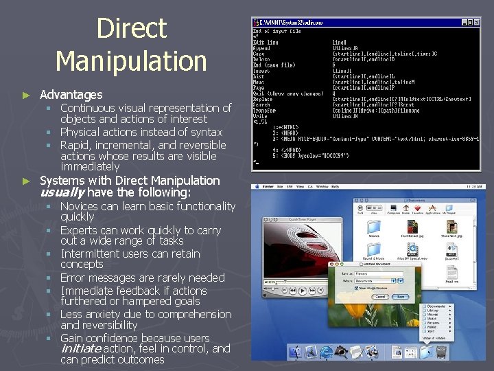 Direct Manipulation ► Advantages ► Systems with Direct Manipulation usually have the following: §