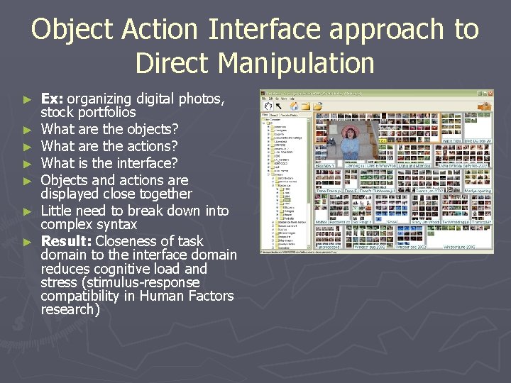 Object Action Interface approach to Direct Manipulation ► ► ► ► Ex: organizing digital