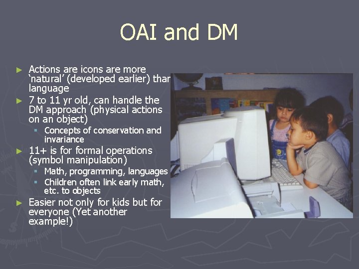 OAI and DM Actions are icons are more ‘natural’ (developed earlier) than language ►