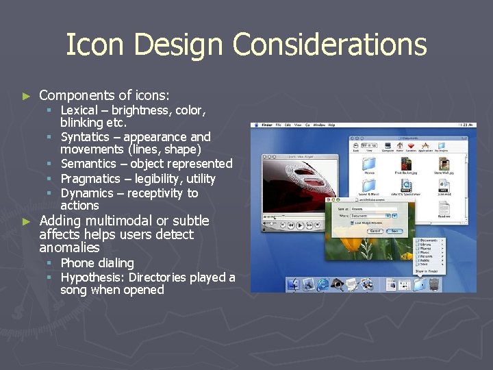 Icon Design Considerations ► Components of icons: ► Adding multimodal or subtle affects helps