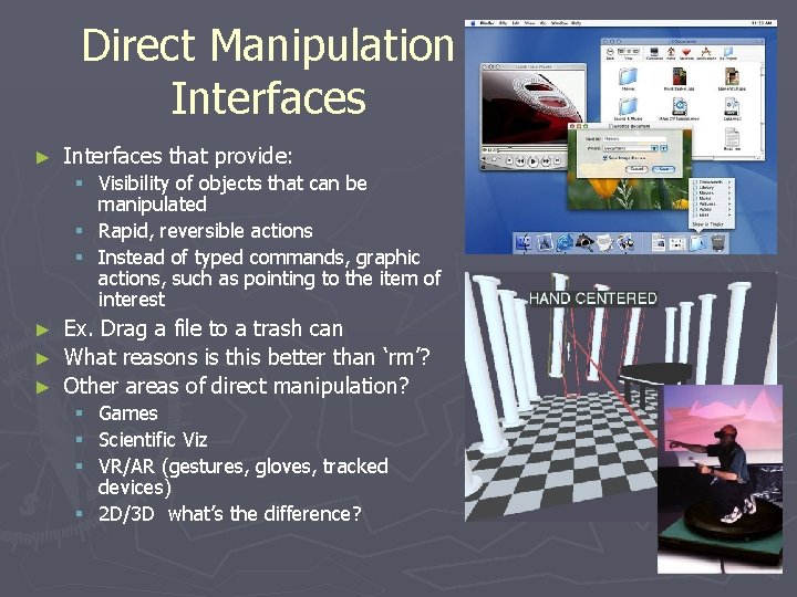 Direct Manipulation Interfaces ► Interfaces that provide: § Visibility of objects that can be