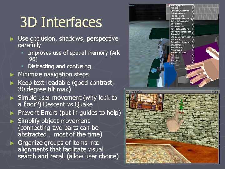 3 D Interfaces ► Use occlusion, shadows, perspective carefully § Improves use of spatial