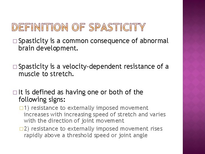 � Spasticity is a common consequence of abnormal brain development. � Spasticity is a � Spasticity is a common consequence of abnormal brain development. � Spasticity is a