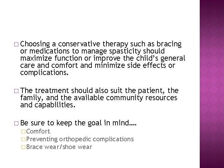 � Choosing a conservative therapy such as bracing or medications to manage spasticity should � Choosing a conservative therapy such as bracing or medications to manage spasticity should