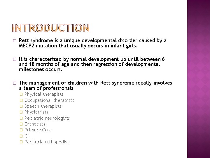 � Rett syndrome is a unique developmental disorder caused by a MECP 2 mutation � Rett syndrome is a unique developmental disorder caused by a MECP 2 mutation