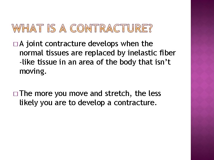 �A joint contracture develops when the normal tissues are replaced by inelastic fiber -like �A joint contracture develops when the normal tissues are replaced by inelastic fiber -like
