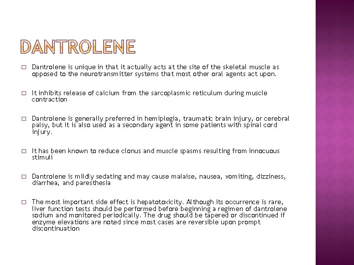 � Dantrolene is unique in that it actually acts at the site of the � Dantrolene is unique in that it actually acts at the site of the