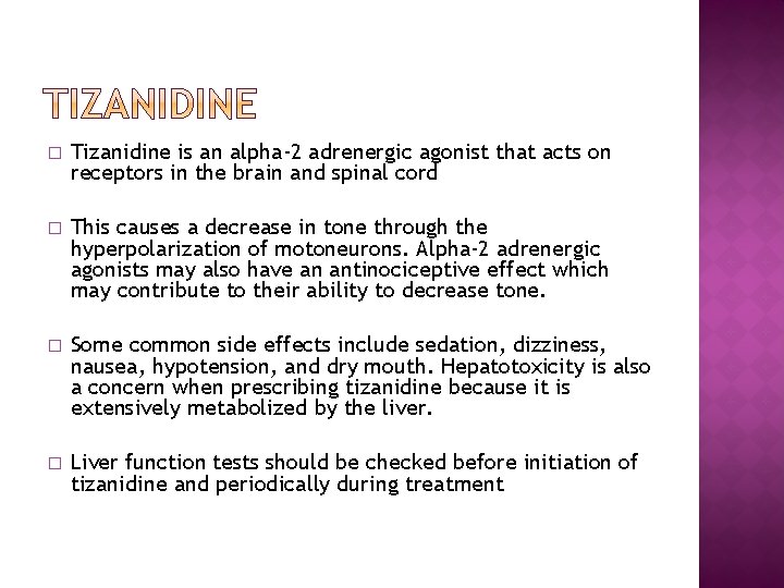 � Tizanidine is an alpha-2 adrenergic agonist that acts on receptors in the brain � Tizanidine is an alpha-2 adrenergic agonist that acts on receptors in the brain