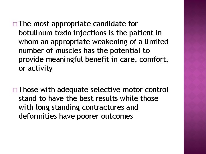 � The most appropriate candidate for botulinum toxin injections is the patient in whom � The most appropriate candidate for botulinum toxin injections is the patient in whom
