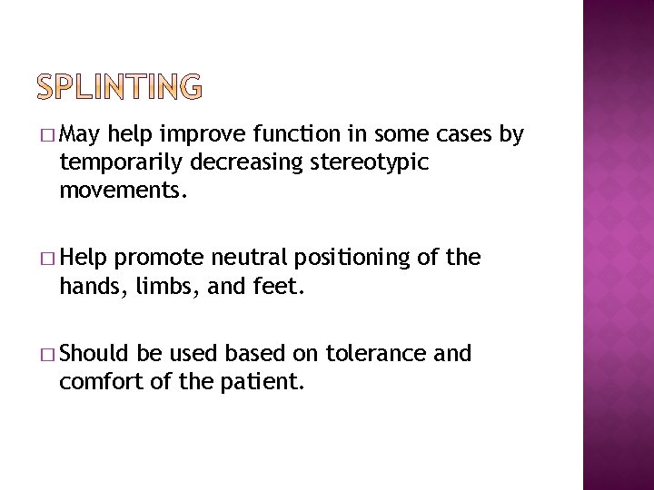 � May help improve function in some cases by temporarily decreasing stereotypic movements. � � May help improve function in some cases by temporarily decreasing stereotypic movements. �
