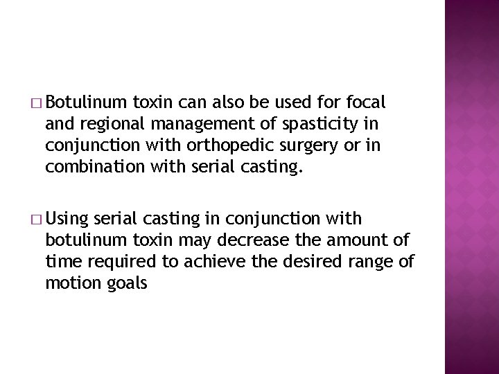 � Botulinum toxin can also be used for focal and regional management of spasticity � Botulinum toxin can also be used for focal and regional management of spasticity