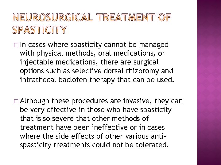 � In cases where spasticity cannot be managed with physical methods, oral medications, or � In cases where spasticity cannot be managed with physical methods, oral medications, or