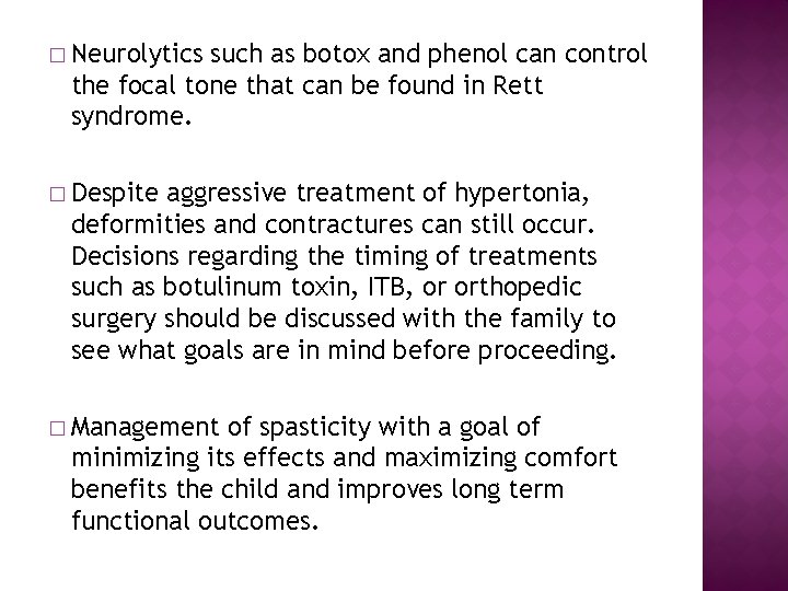 � Neurolytics such as botox and phenol can control the focal tone that can � Neurolytics such as botox and phenol can control the focal tone that can