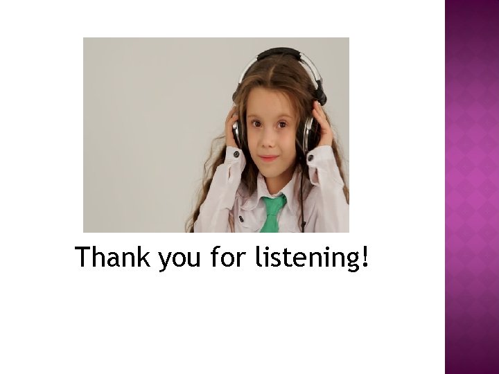 Thank you for listening! Thank you for listening!