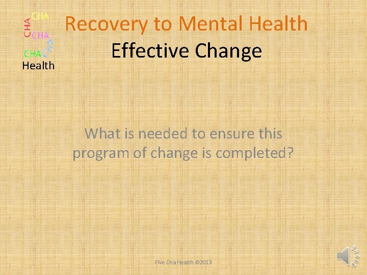 Health Recovery to Mental Health Effective Change What is needed to ensure this program