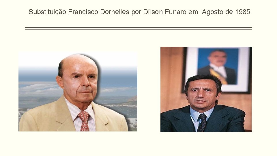 Substituição Francisco Dornelles por Dílson Funaro em Agosto de 1985 