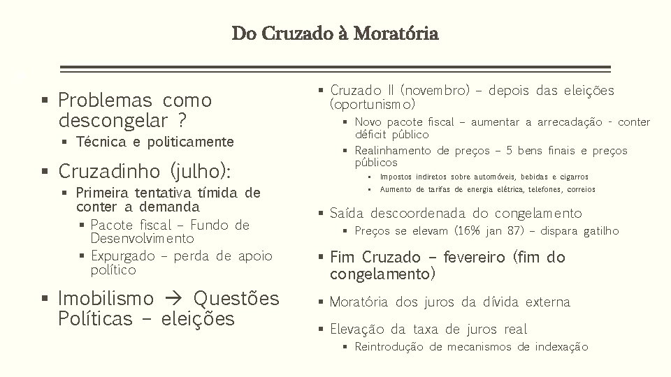 Do Cruzado à Moratória 23 § Problemas como descongelar ? § Técnica e politicamente