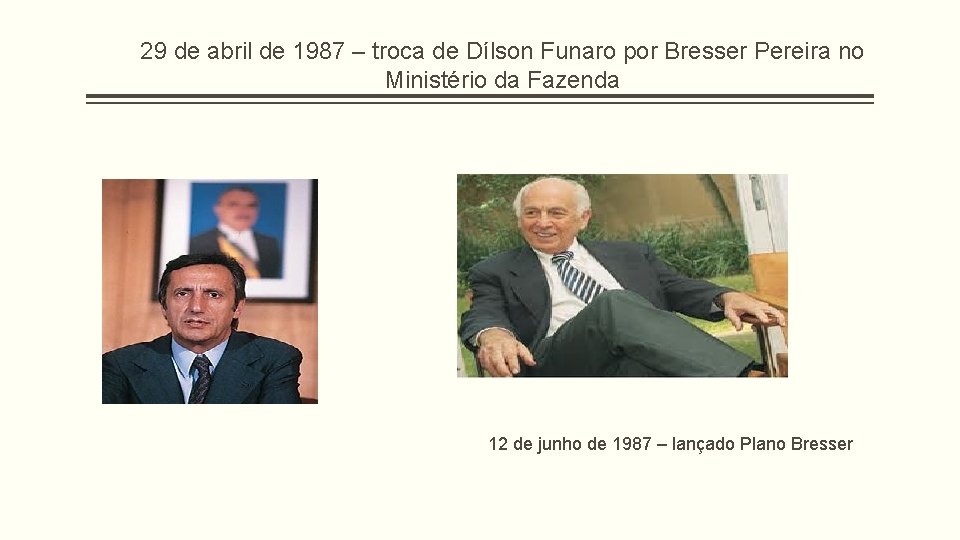 29 de abril de 1987 – troca de Dílson Funaro por Bresser Pereira no 29 de abril de 1987 – troca de Dílson Funaro por Bresser Pereira no