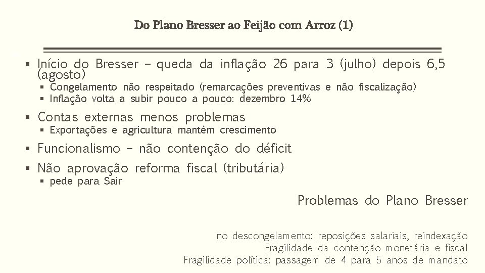 Do Plano Bresser ao Feijão com Arroz (1) 28 § Início do Bresser –