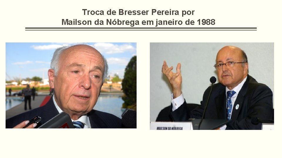 Troca de Bresser Pereira por Mailson da Nóbrega em janeiro de 1988 