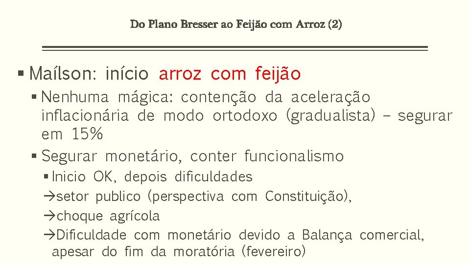 Do Plano Bresser ao Feijão com Arroz (2) 30 § Maílson: início arroz com Do Plano Bresser ao Feijão com Arroz (2) 30 § Maílson: início arroz com