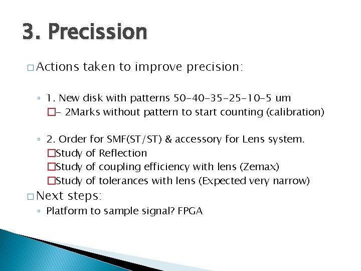3. Precission � Actions taken to improve precision: ◦ 1. New disk with patterns 3. Precission � Actions taken to improve precision: ◦ 1. New disk with patterns