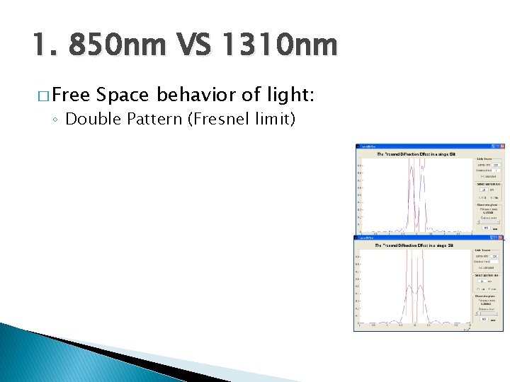 1. 850 nm VS 1310 nm � Free Space behavior of light: ◦ Double 1. 850 nm VS 1310 nm � Free Space behavior of light: ◦ Double