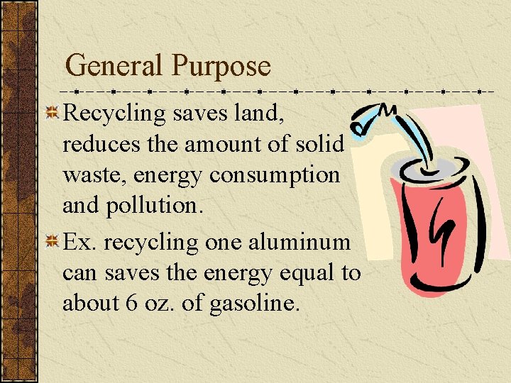 General Purpose Recycling saves land, reduces the amount of solid waste, energy consumption and