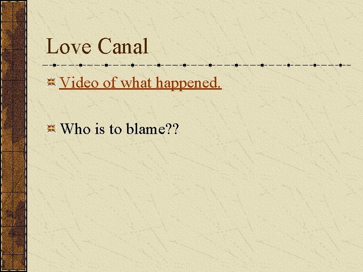 Love Canal Video of what happened. Who is to blame? ? 