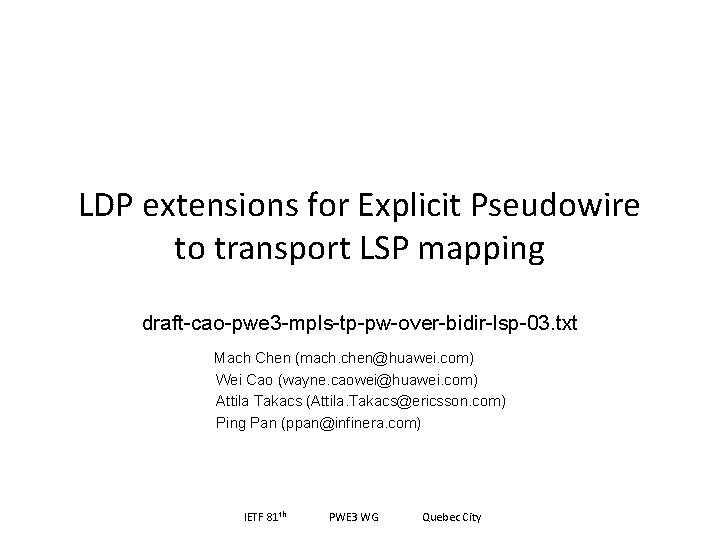 LDP extensions for Explicit Pseudowire to transport LSP mapping draft-cao-pwe 3 -mpls-tp-pw-over-bidir-lsp-03. txt Mach